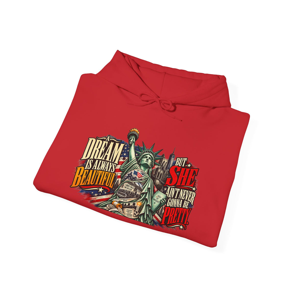Liberty Statue Hoodie — "Dream as Always Beautiful / She Can't Hurt Me" Patriotic Pullover