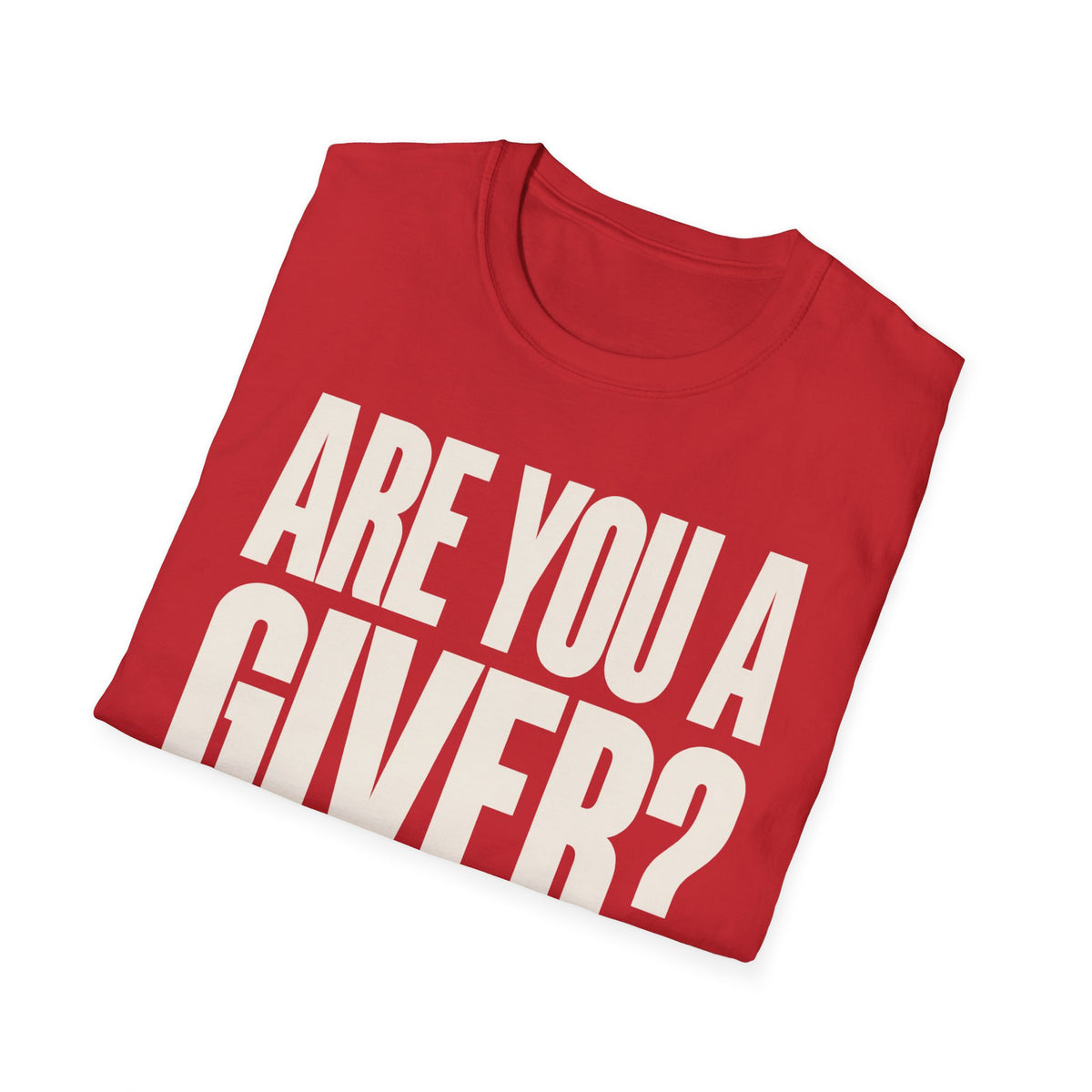 Are You a Giver? Graphic T-Shirt — Love Giving Statement Tee