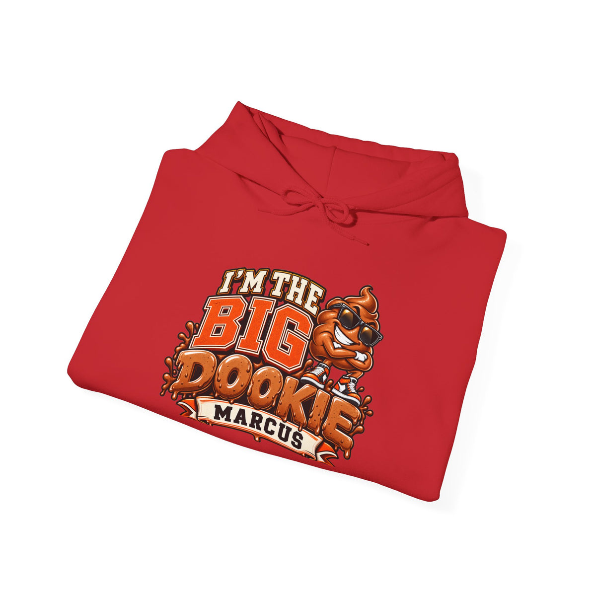 I'm the Big Dookie Hoodie - Funny Mascot Personalized Marcus Sweatshirt