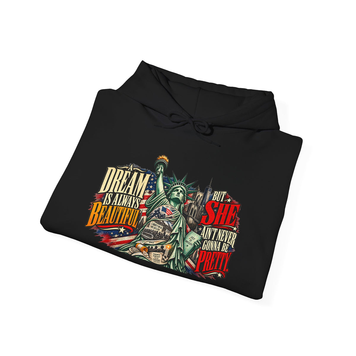 Liberty Statue Hoodie — "Dream as Always Beautiful / She Can't Hurt Me" Patriotic Pullover