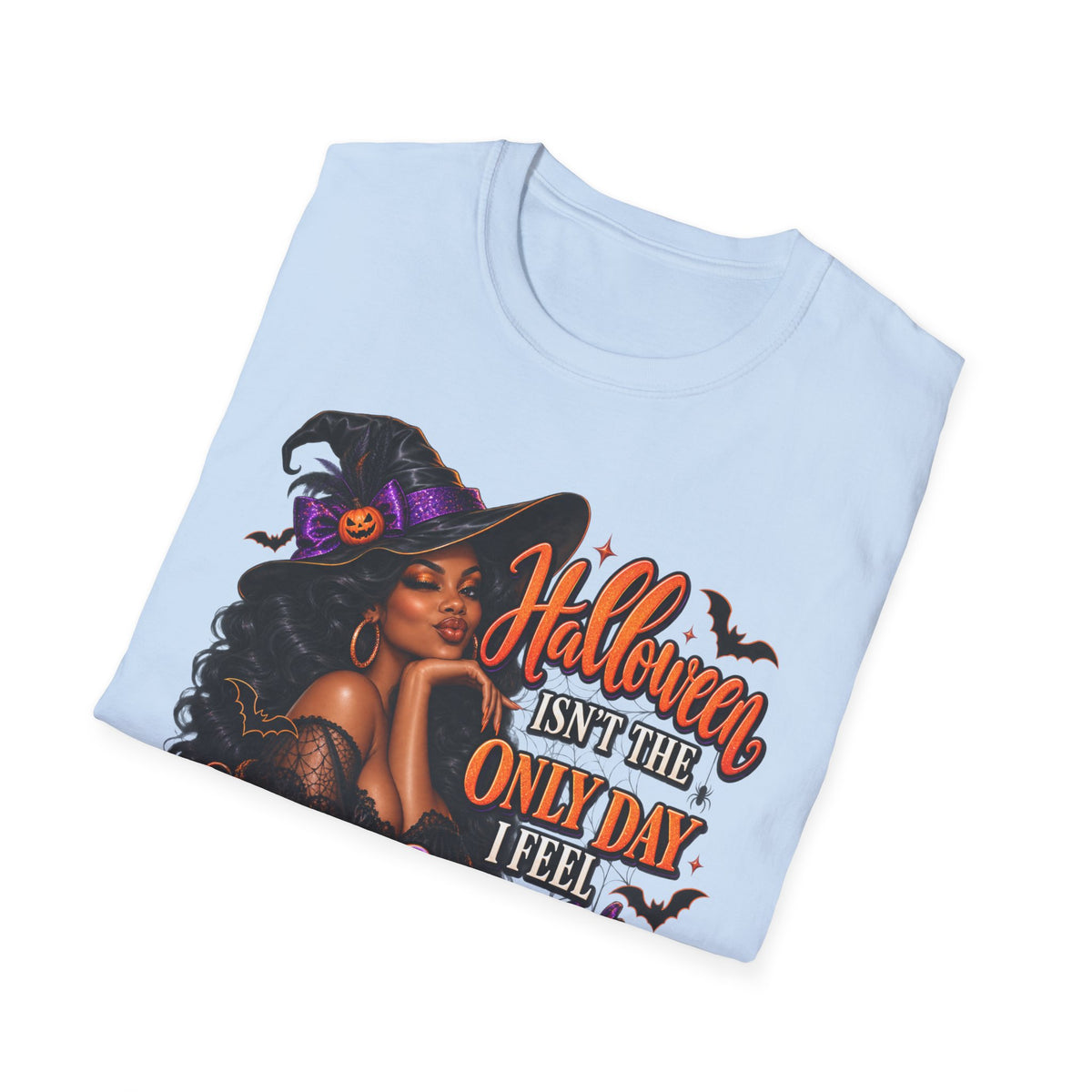 Halloween Witch T-Shirt — "Halloween Isn't The Only Day I Feel Pretty"