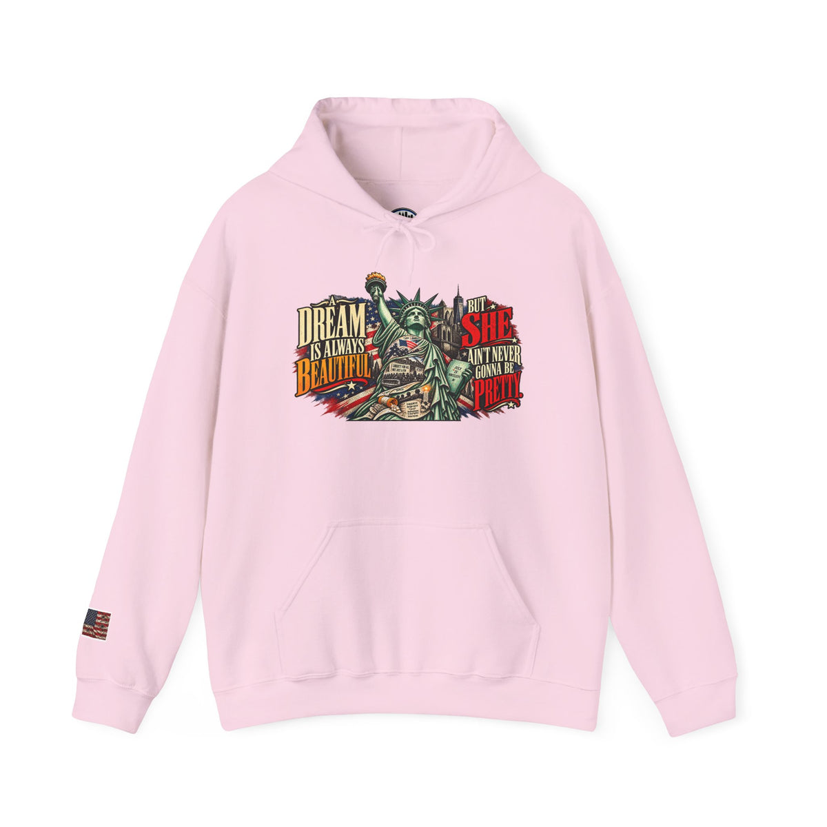 Liberty Statue Hoodie — "Dream as Always Beautiful / She Can't Hurt Me" Patriotic Pullover