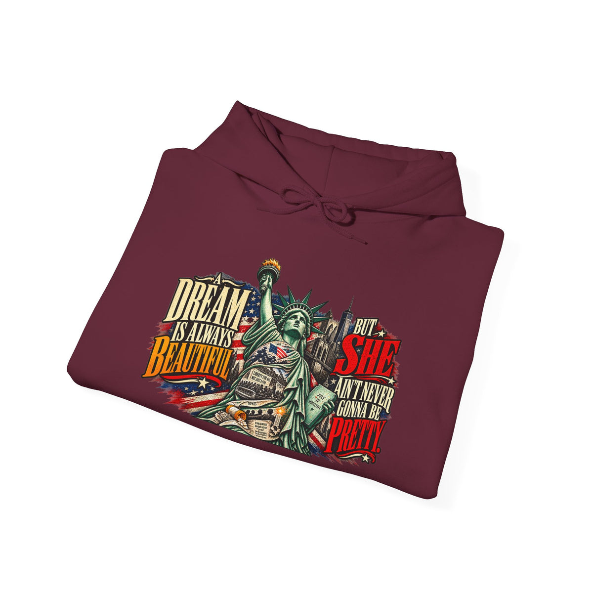 Liberty Statue Hoodie — "Dream as Always Beautiful / She Can't Hurt Me" Patriotic Pullover