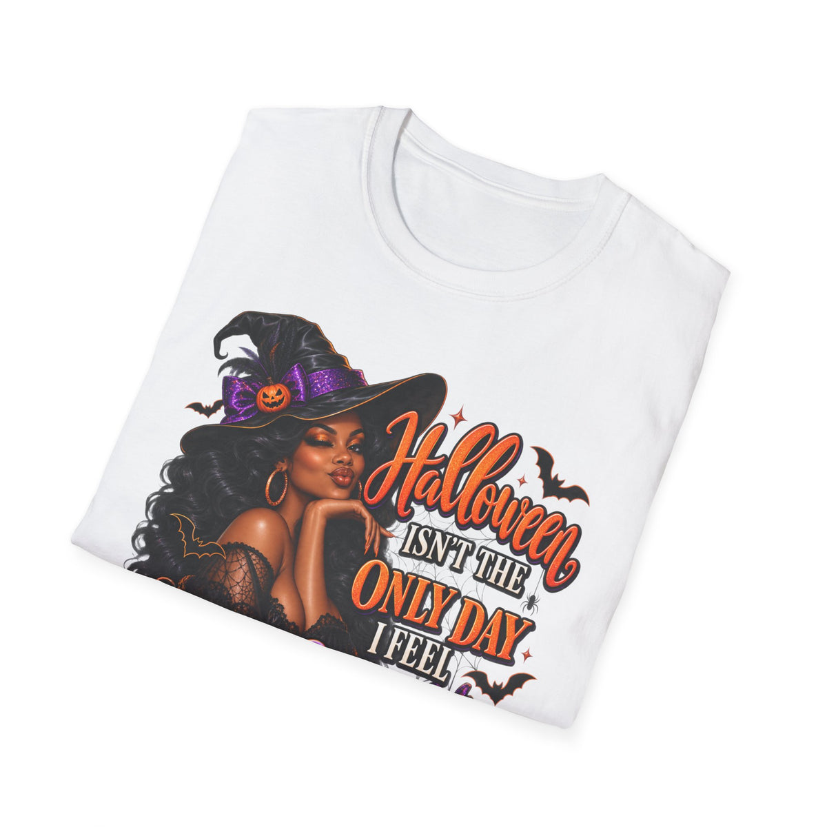 Halloween Witch T-Shirt — "Halloween Isn't The Only Day I Feel Pretty"