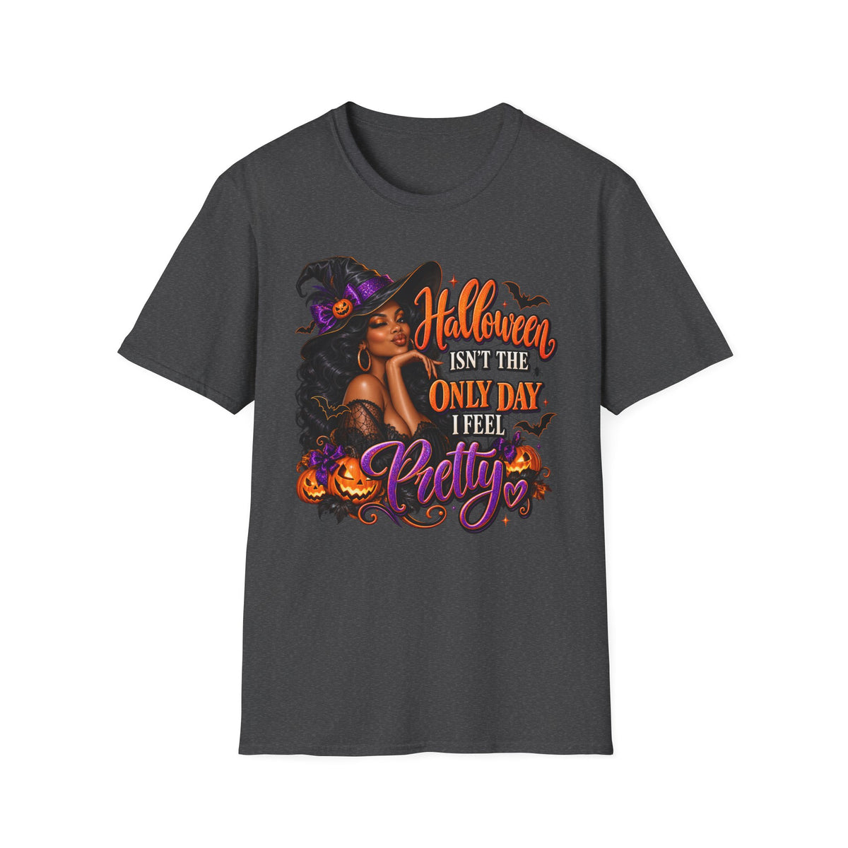 Halloween Witch T-Shirt — "Halloween Isn't The Only Day I Feel Pretty"