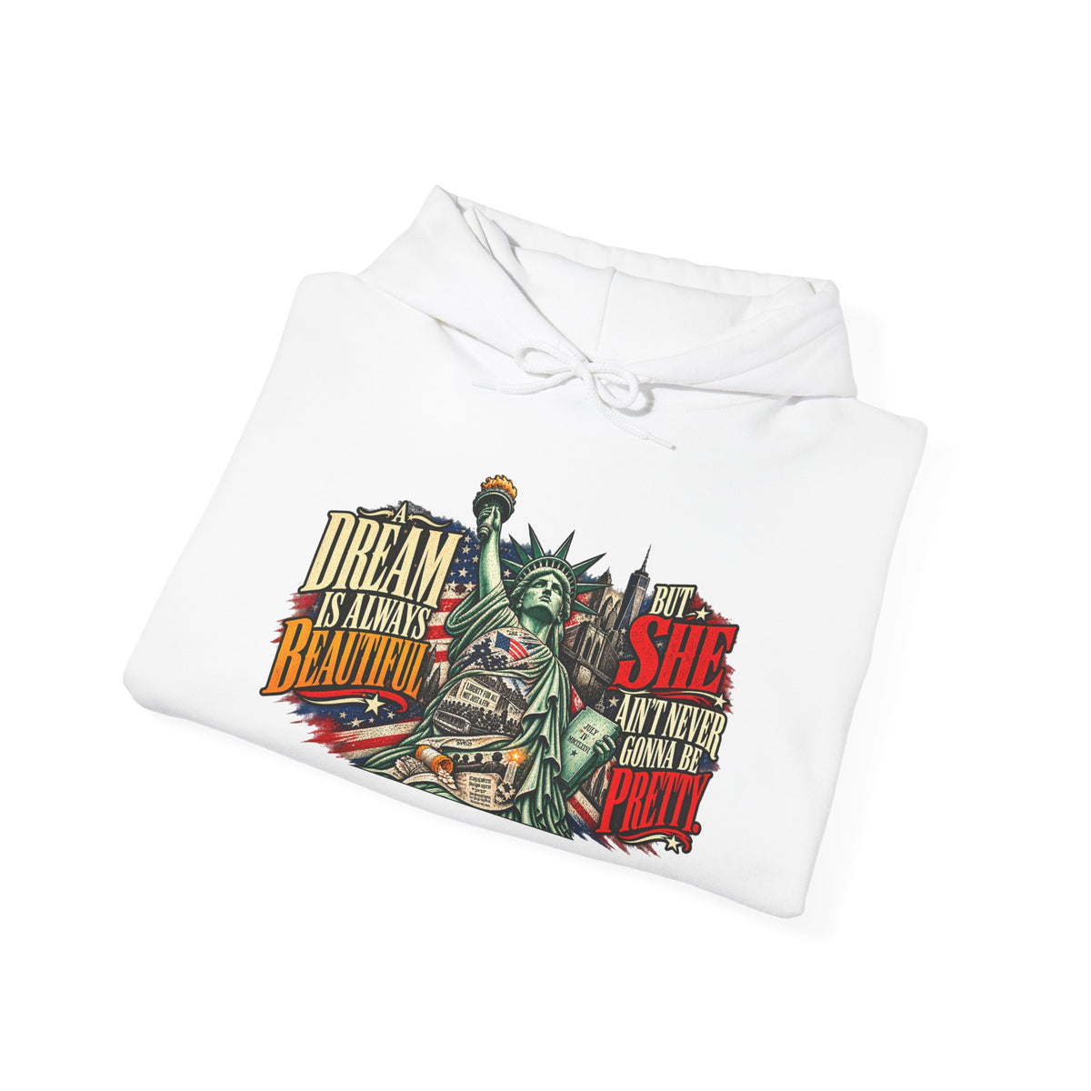 Liberty Statue Hoodie — "Dream as Always Beautiful / She Can't Hurt Me" Patriotic Pullover
