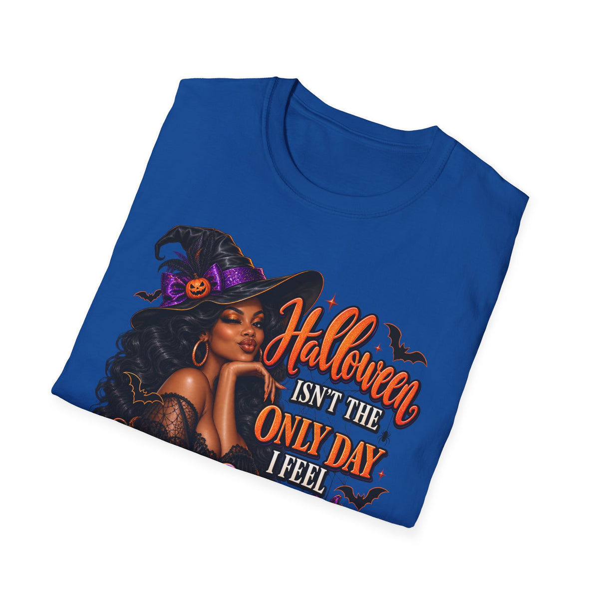 Halloween Witch T-Shirt — "Halloween Isn't The Only Day I Feel Pretty"