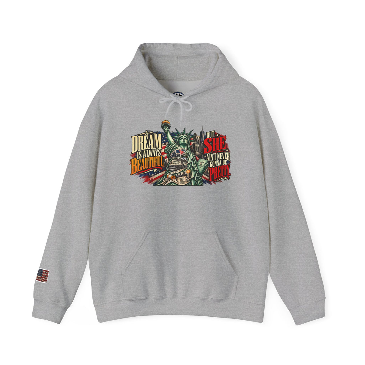 Liberty Statue Hoodie — "Dream as Always Beautiful / She Can't Hurt Me" Patriotic Pullover