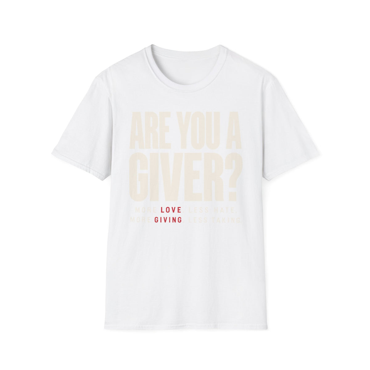 Are You a Giver? Graphic T-Shirt — Love Giving Statement Tee