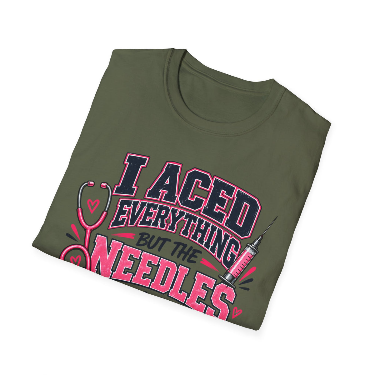 Nurse T-Shirt — "I Aced Everything But The Needles Part" Cute Medical Gift