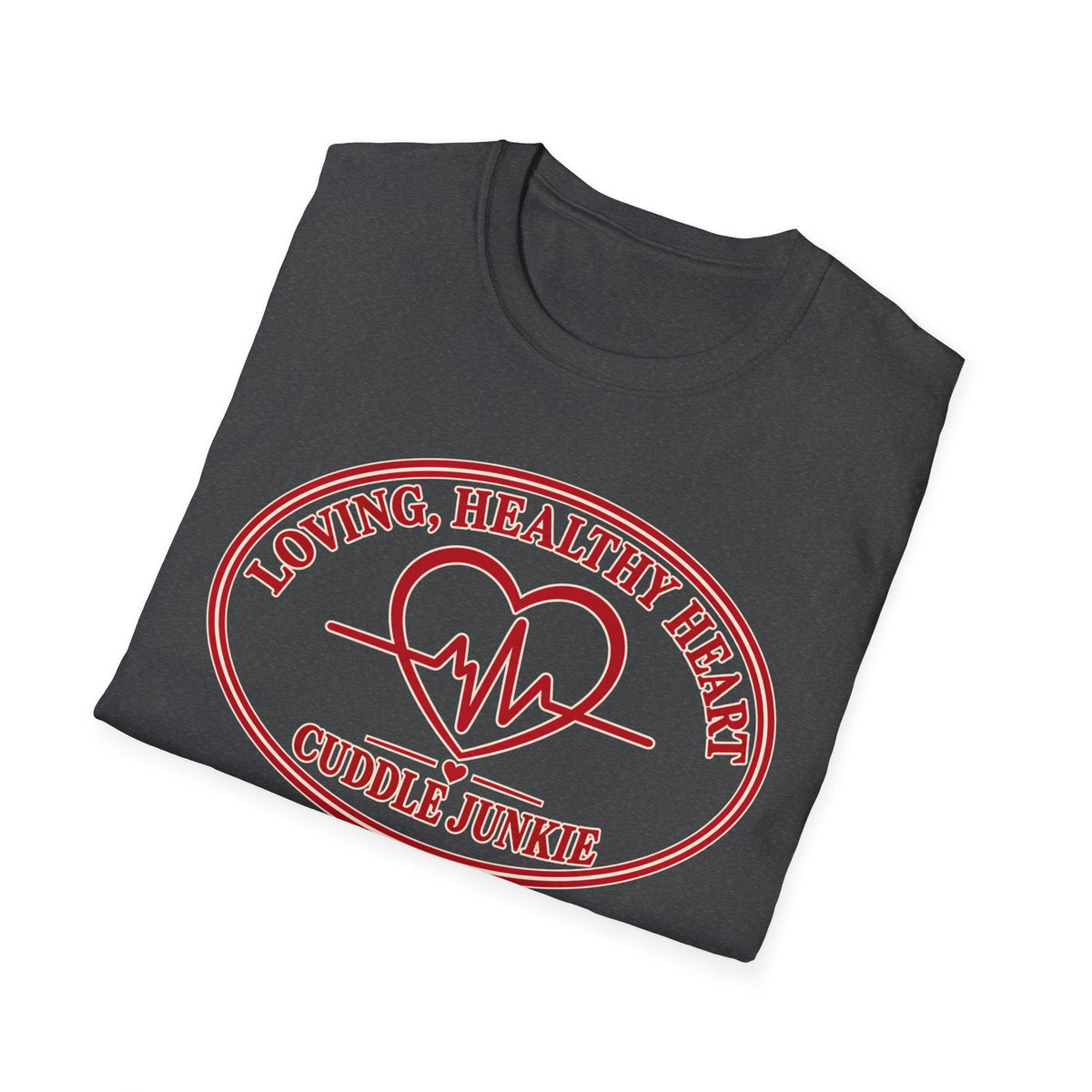 Cuddle Junkie T‑Shirt — "Loving, Healthy Heart" Heartbeat Graphic