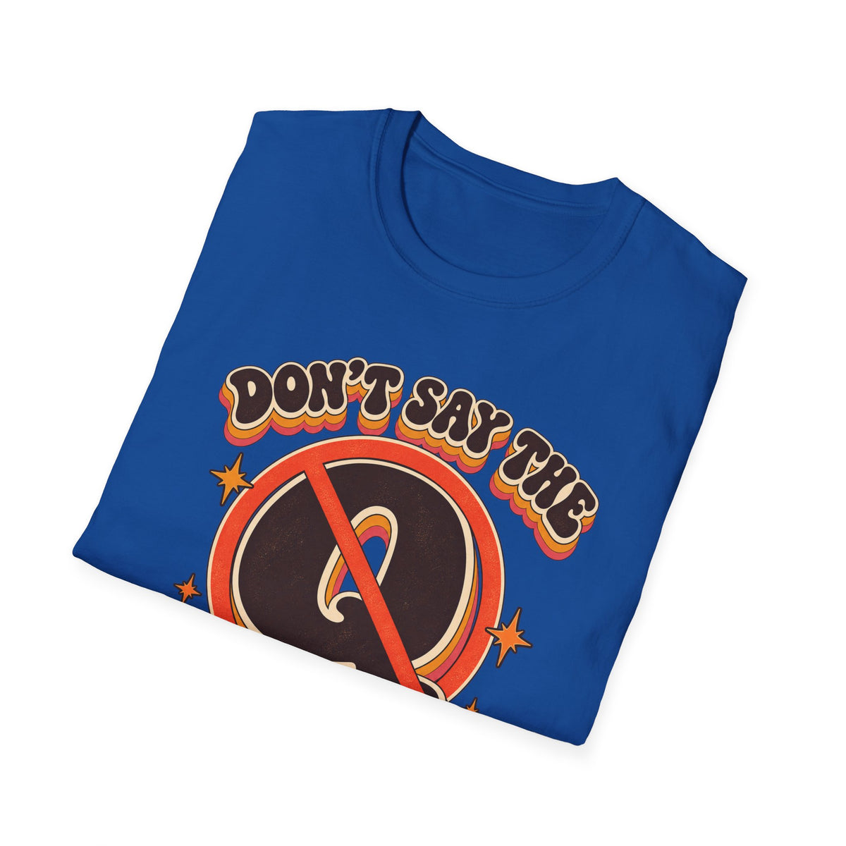 Don't Say the Q Word T-Shirt — Retro Funny Graphic Tee ("you know the one")