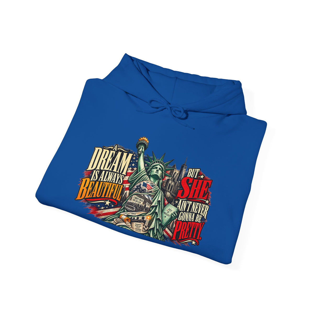 Liberty Statue Hoodie — "Dream as Always Beautiful / She Can't Hurt Me" Patriotic Pullover