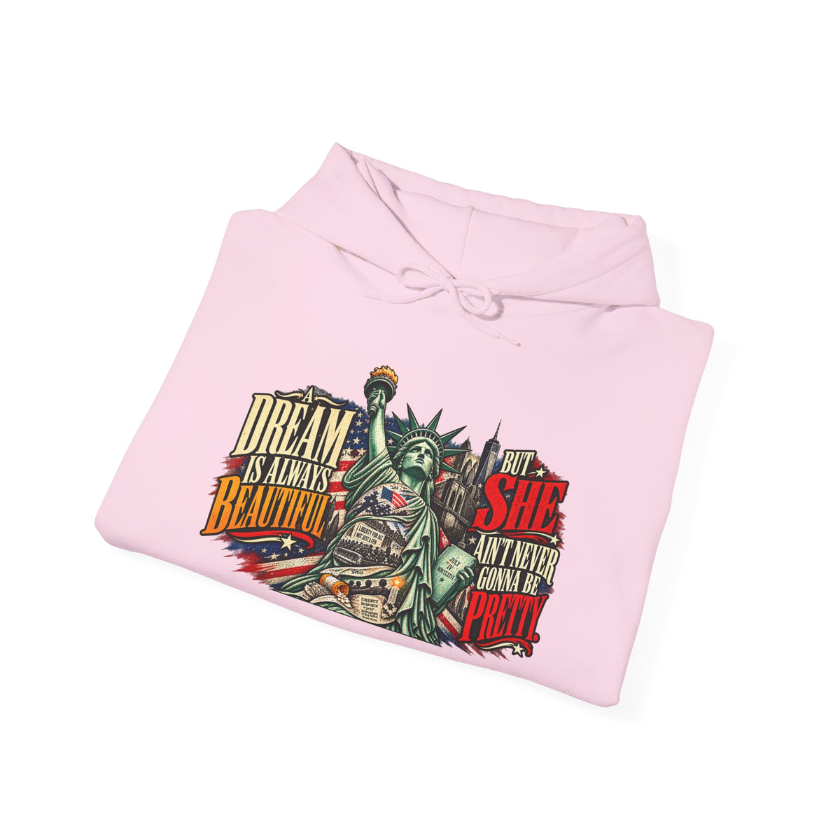 Liberty Statue Hoodie — "Dream as Always Beautiful / She Can't Hurt Me" Patriotic Pullover