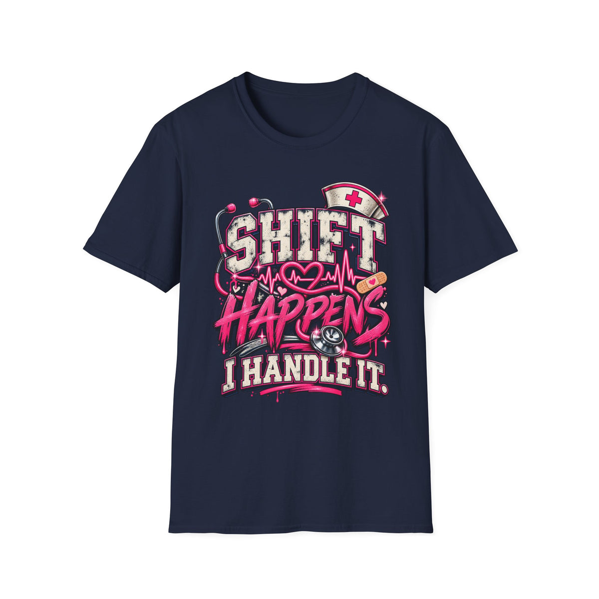 Shift Happens I Handle It T-Shirt — Funny Nurse Medical Shift Shirt