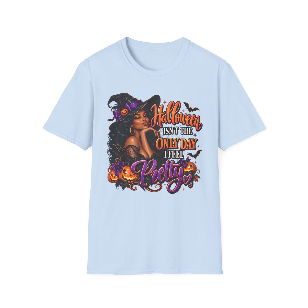 Halloween Witch T-Shirt — "Halloween Isn't The Only Day I Feel Pretty"