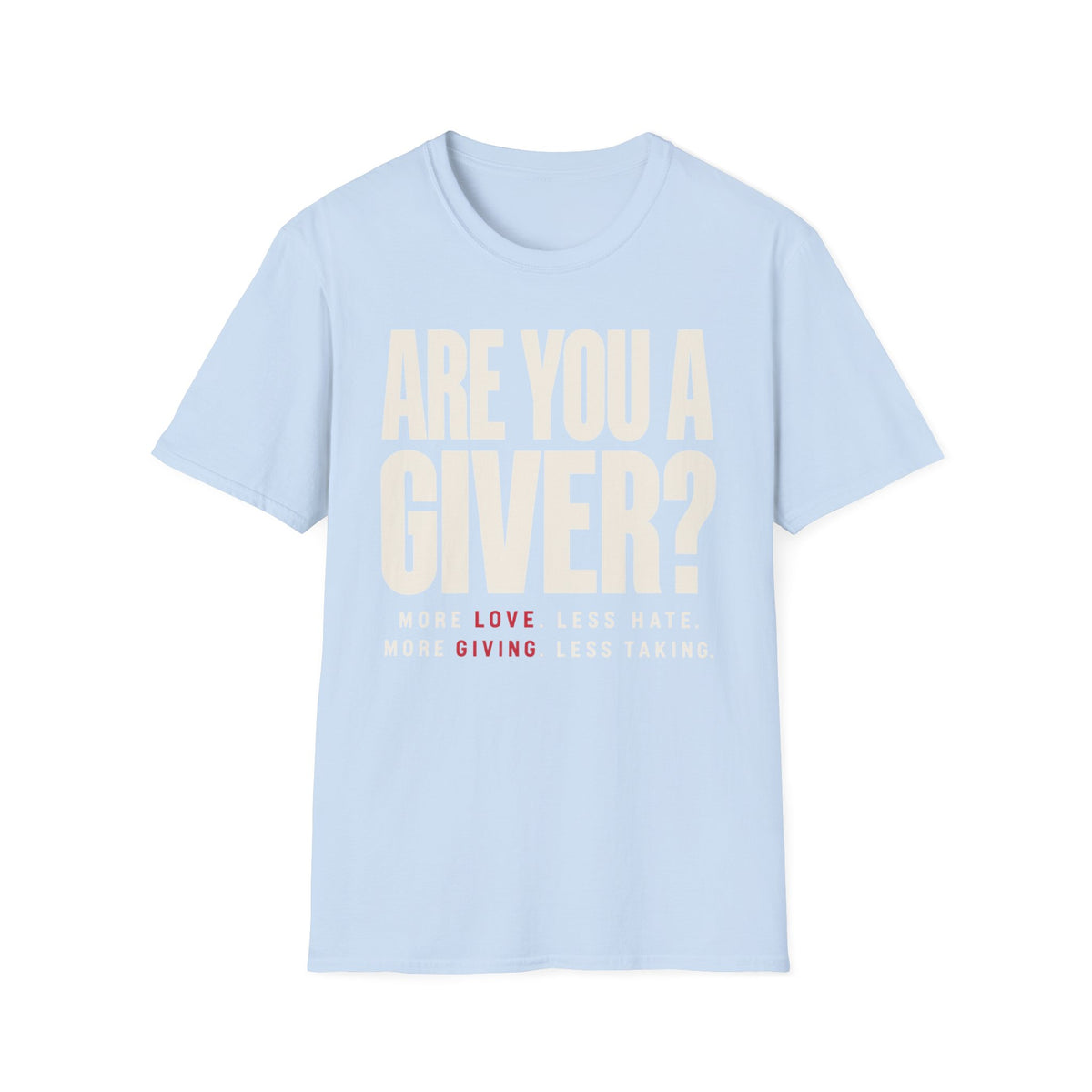 Are You a Giver? Graphic T-Shirt — Love Giving Statement Tee