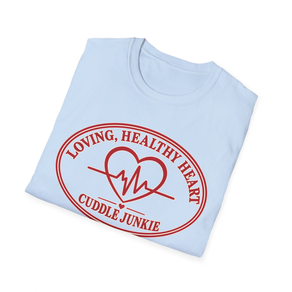 Cuddle Junkie T‑Shirt — "Loving, Healthy Heart" Heartbeat Graphic
