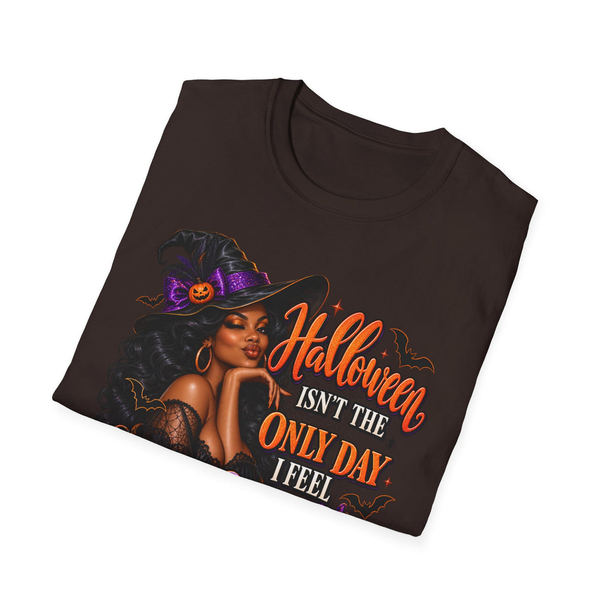 Halloween Witch T-Shirt — "Halloween Isn't The Only Day I Feel Pretty"