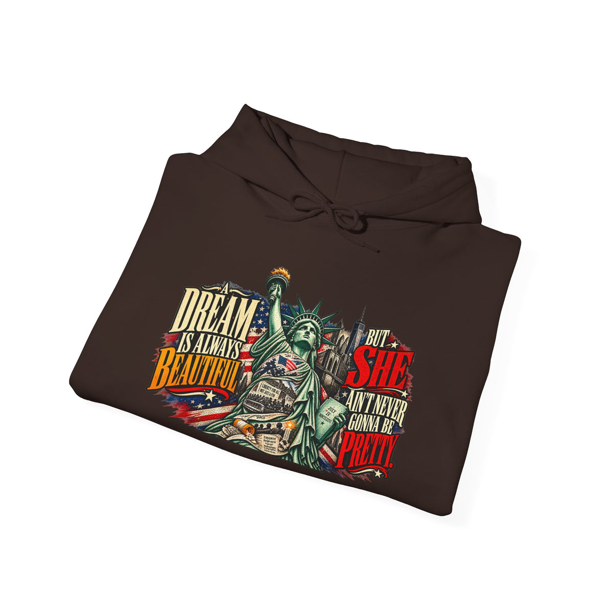 Liberty Statue Hoodie — "Dream as Always Beautiful / She Can't Hurt Me" Patriotic Pullover