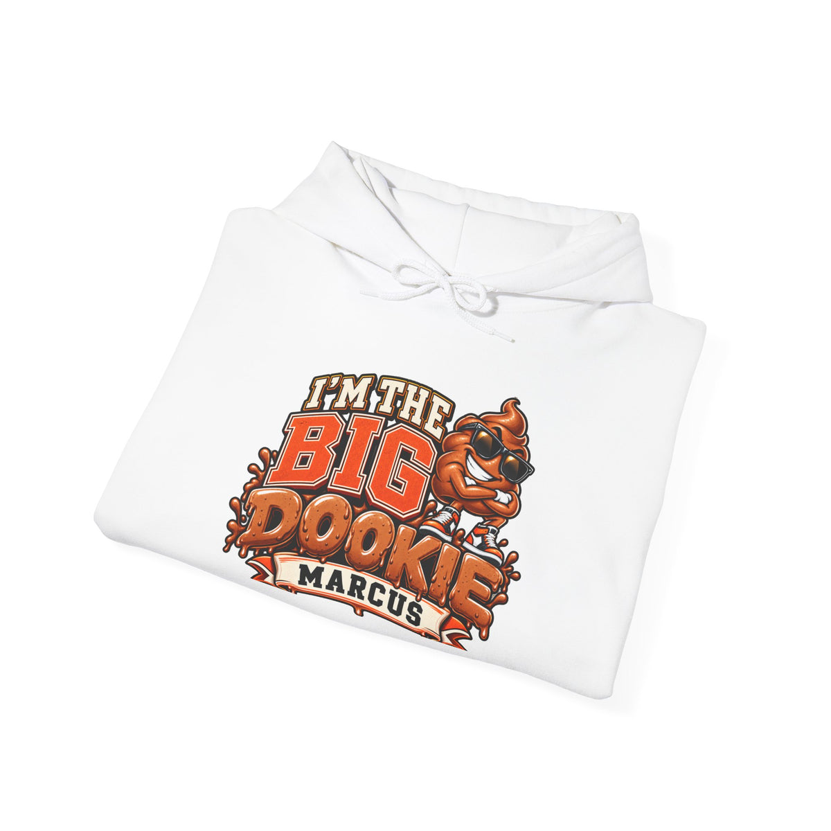 I'm the Big Dookie Hoodie - Funny Mascot Personalized Marcus Sweatshirt