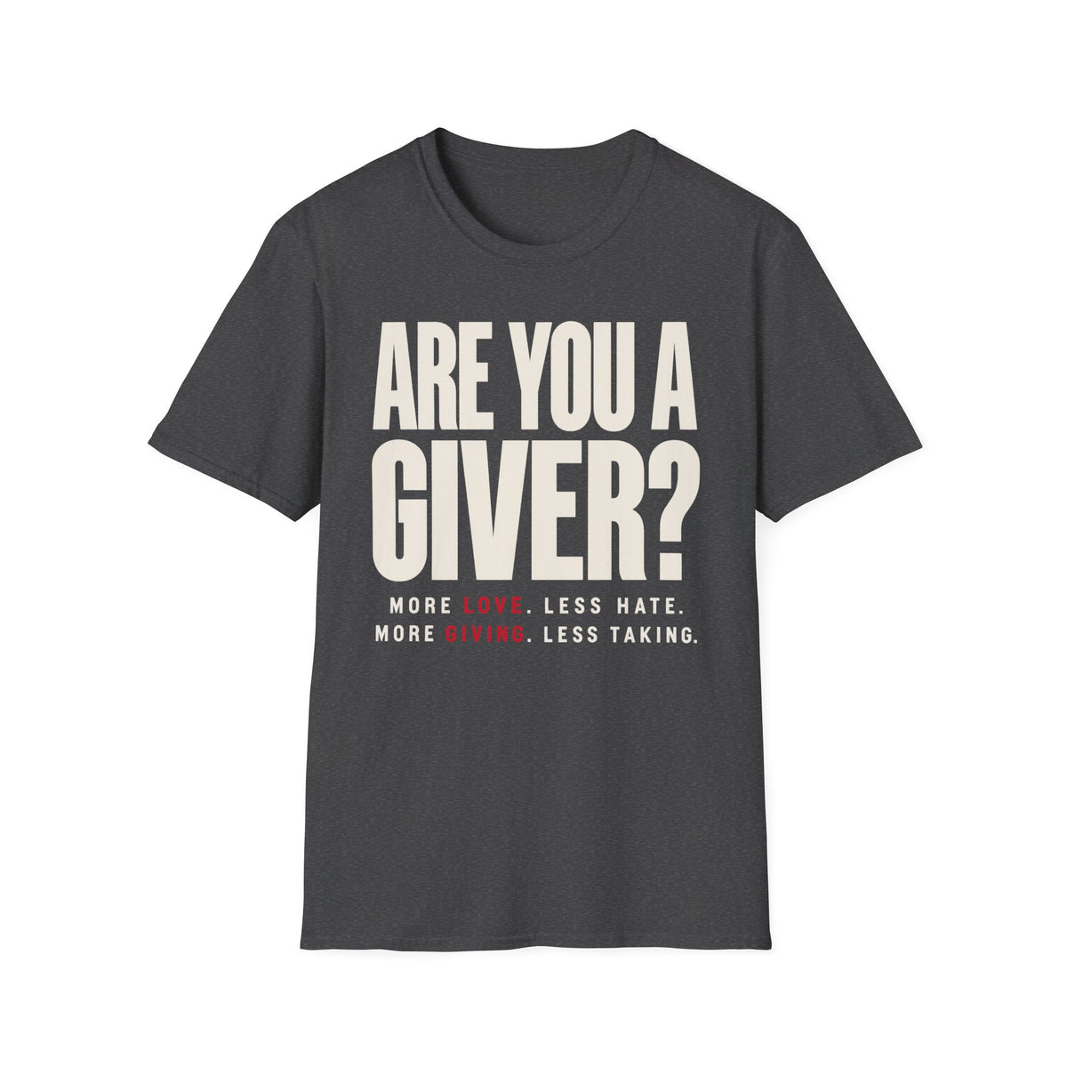 Are You a Giver? Graphic T-Shirt — Love Giving Statement Tee