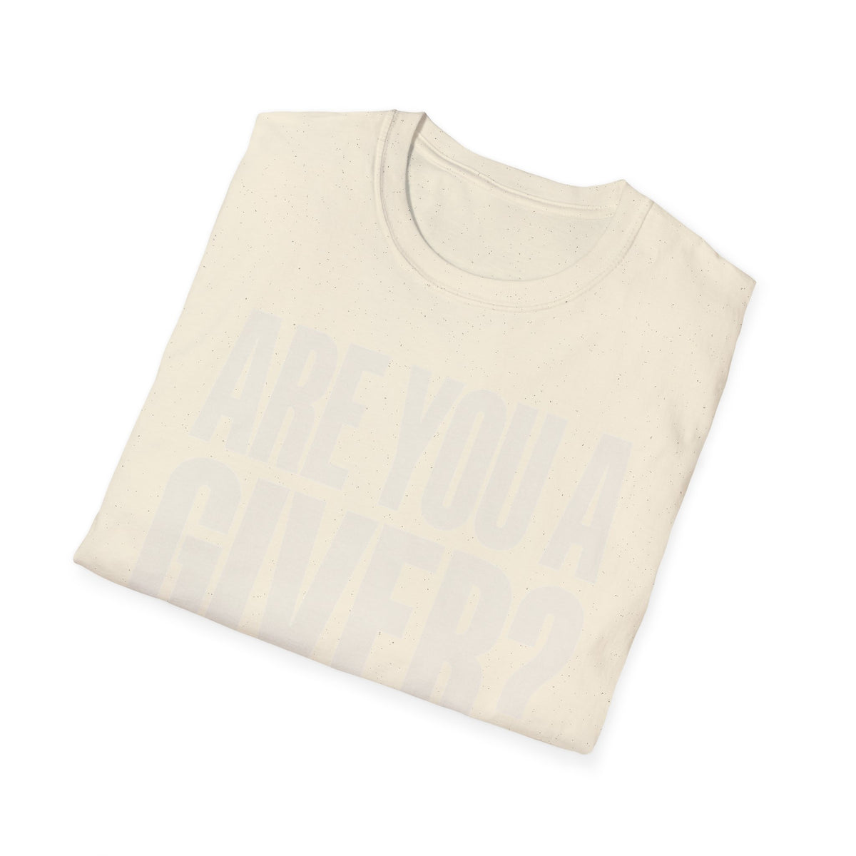 Are You a Giver? Graphic T-Shirt — Love Giving Statement Tee