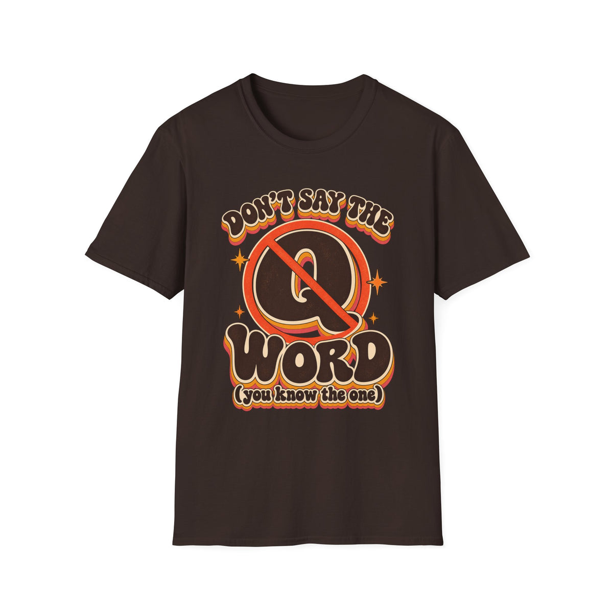 Don't Say the Q Word T-Shirt — Retro Funny Graphic Tee ("you know the one")