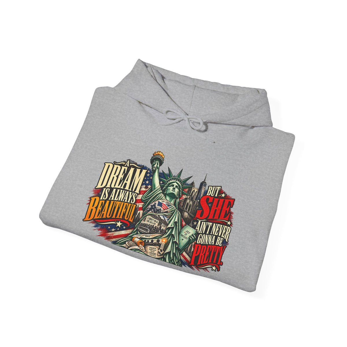 Liberty Statue Hoodie — "Dream as Always Beautiful / She Can't Hurt Me" Patriotic Pullover
