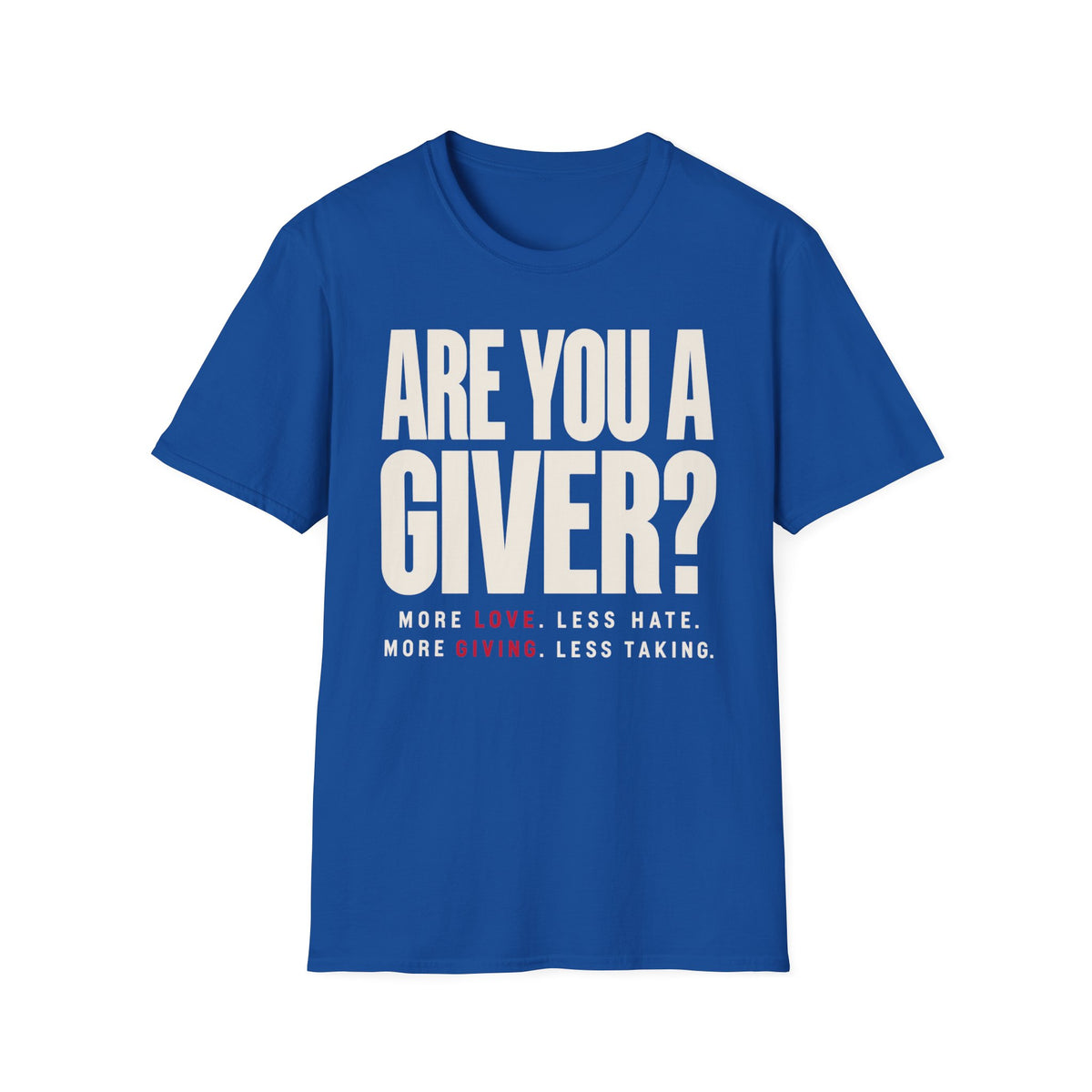 Are You a Giver? Graphic T-Shirt — Love Giving Statement Tee
