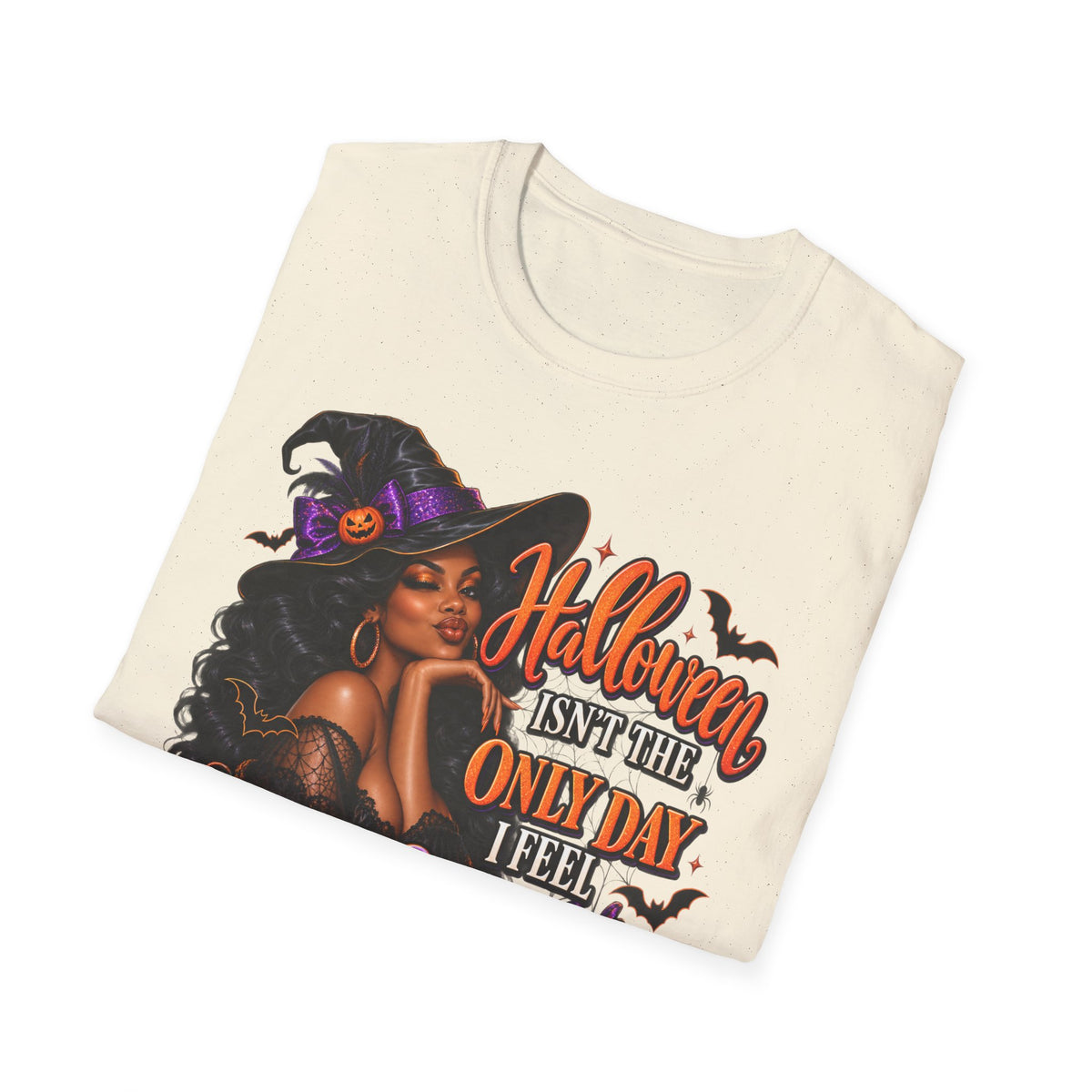 Halloween Witch T-Shirt — "Halloween Isn't The Only Day I Feel Pretty"