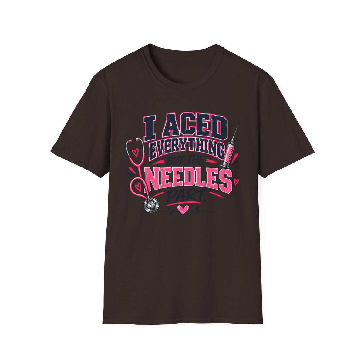 Nurse T-Shirt — "I Aced Everything But The Needles Part" Cute Medical Gift