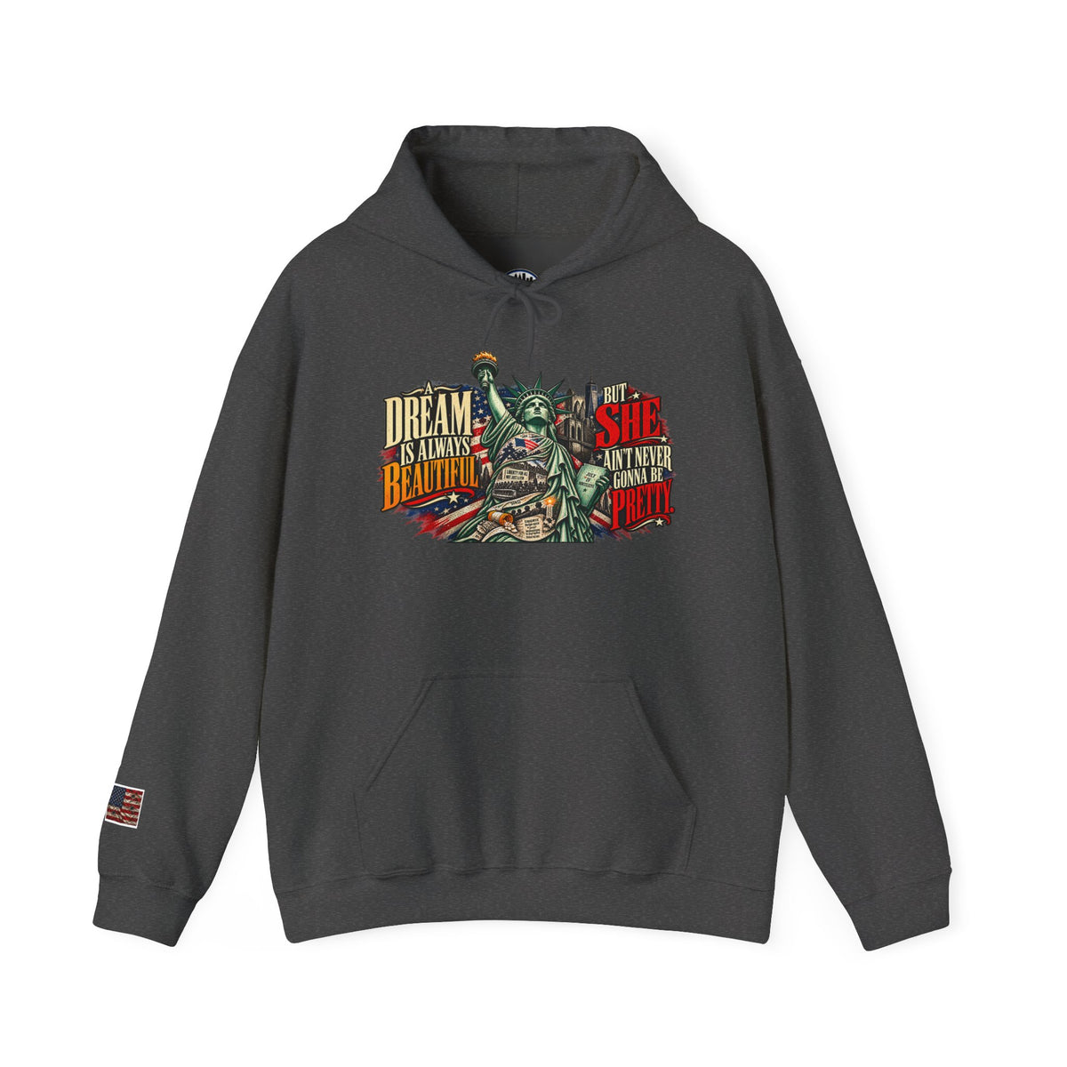 Liberty Statue Hoodie — "Dream as Always Beautiful / She Can't Hurt Me" Patriotic Pullover