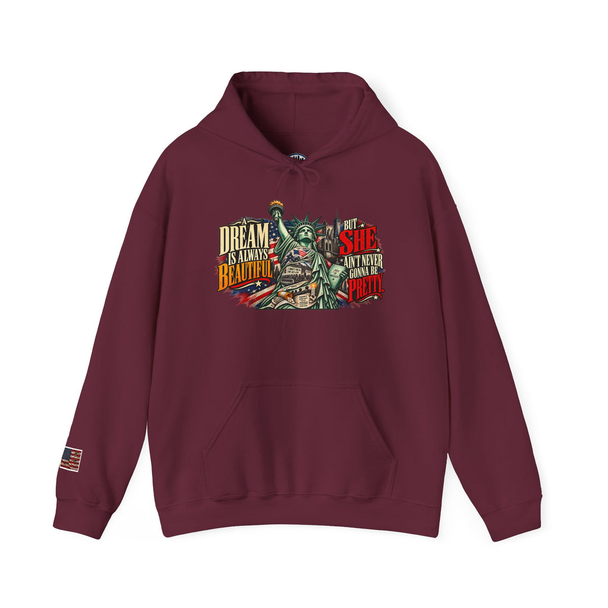 Liberty Statue Hoodie — "Dream as Always Beautiful / She Can't Hurt Me" Patriotic Pullover