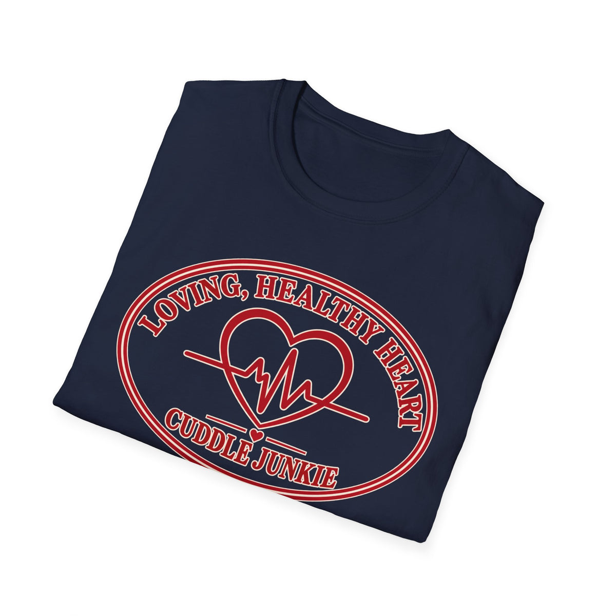 Cuddle Junkie T‑Shirt — "Loving, Healthy Heart" Heartbeat Graphic