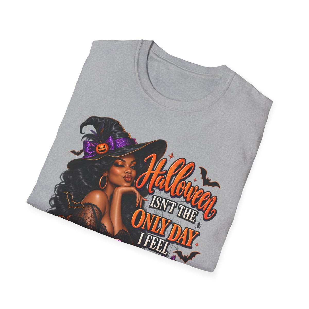 Halloween Witch T-Shirt — "Halloween Isn't The Only Day I Feel Pretty"