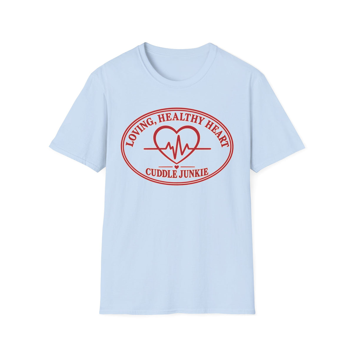 Cuddle Junkie T‑Shirt — "Loving, Healthy Heart" Heartbeat Graphic