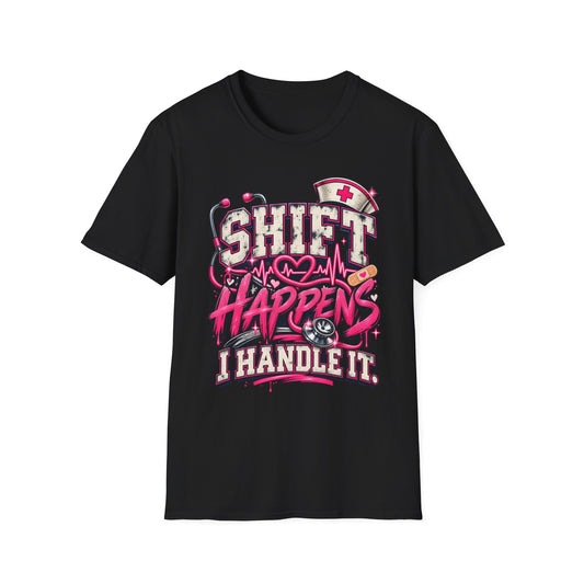 Shift Happens I Handle It T-Shirt — Funny Nurse Medical Shift Shirt