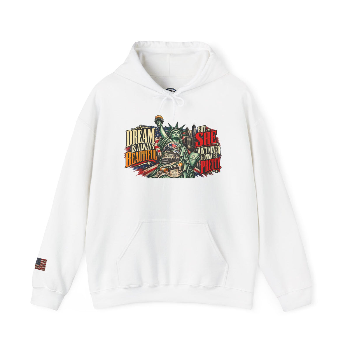 Liberty Statue Hoodie — "Dream as Always Beautiful / She Can't Hurt Me" Patriotic Pullover