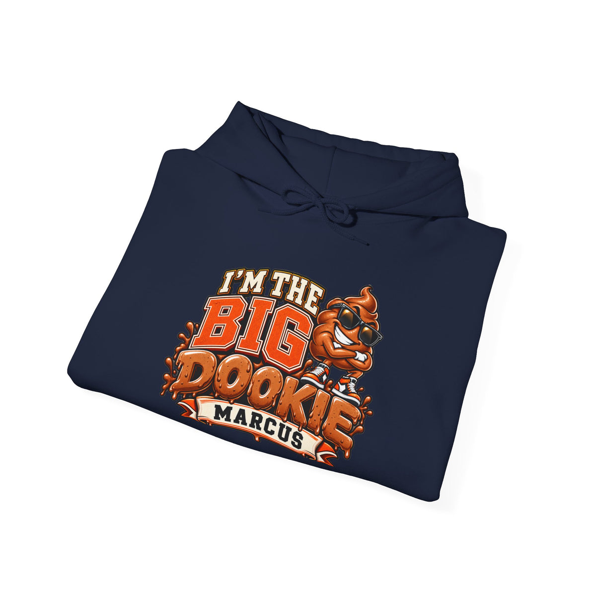 I'm the Big Dookie Hoodie - Funny Mascot Personalized Marcus Sweatshirt