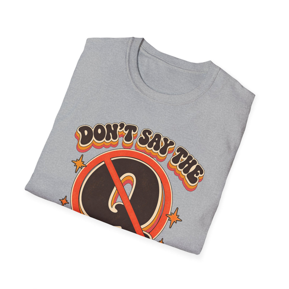 Don't Say the Q Word T-Shirt — Retro Funny Graphic Tee ("you know the one")