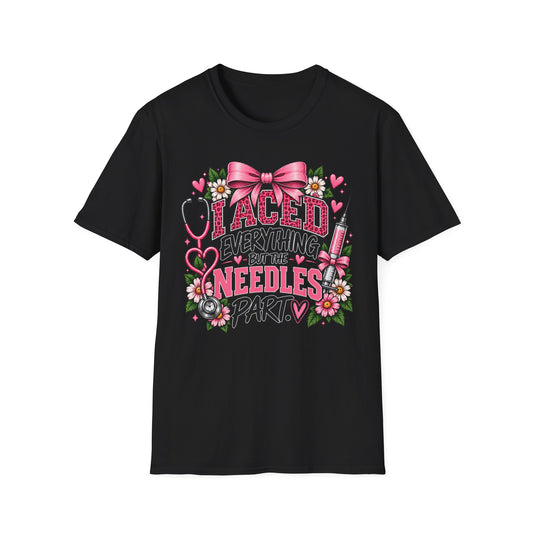 I Aced Everything But The Needles Part T-Shirt — Nurse RN Cute Floral Graduation Gift