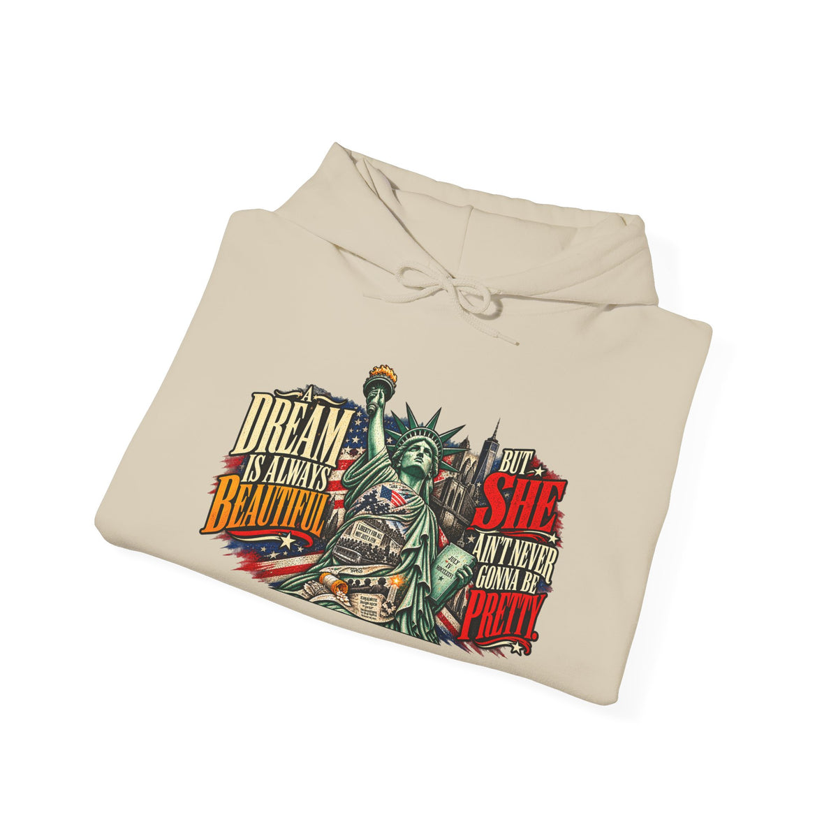 Liberty Statue Hoodie — "Dream as Always Beautiful / She Can't Hurt Me" Patriotic Pullover