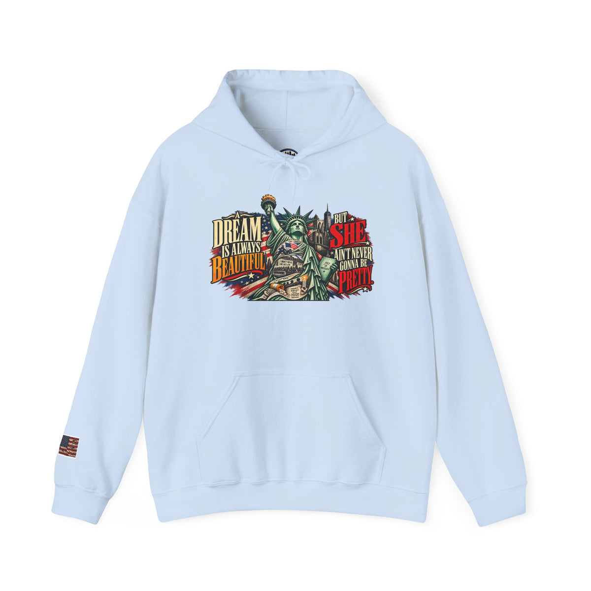 Liberty Statue Hoodie — "Dream as Always Beautiful / She Can't Hurt Me" Patriotic Pullover