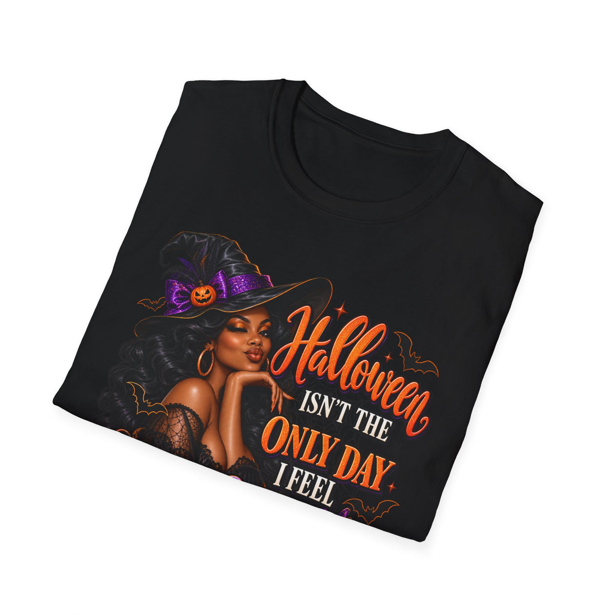 Halloween Witch T-Shirt — "Halloween Isn't The Only Day I Feel Pretty"
