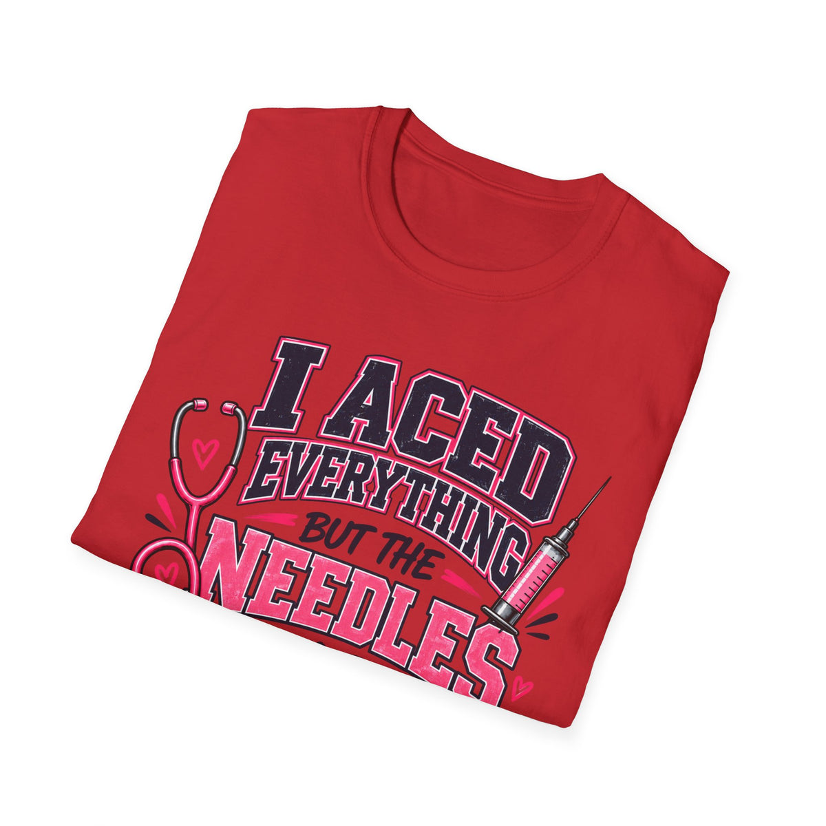 Nurse T-Shirt — "I Aced Everything But The Needles Part" Cute Medical Gift