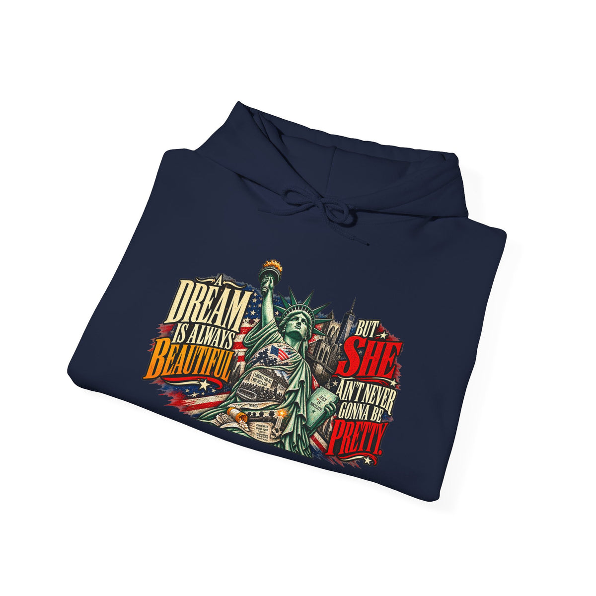 Liberty Statue Hoodie — "Dream as Always Beautiful / She Can't Hurt Me" Patriotic Pullover