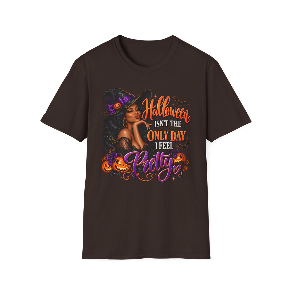 Halloween Witch T-Shirt — "Halloween Isn't The Only Day I Feel Pretty"