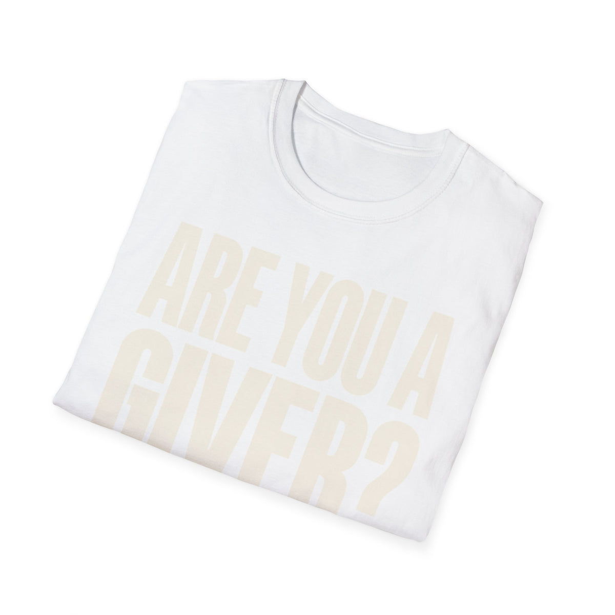 Are You a Giver? Graphic T-Shirt — Love Giving Statement Tee