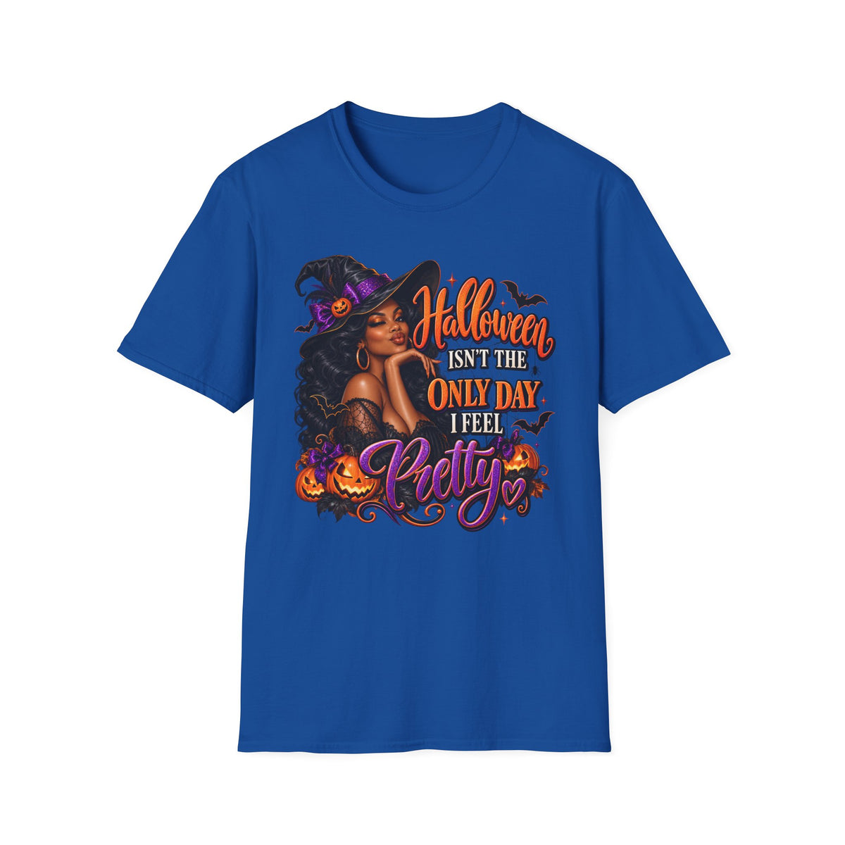 Halloween Witch T-Shirt — "Halloween Isn't The Only Day I Feel Pretty"